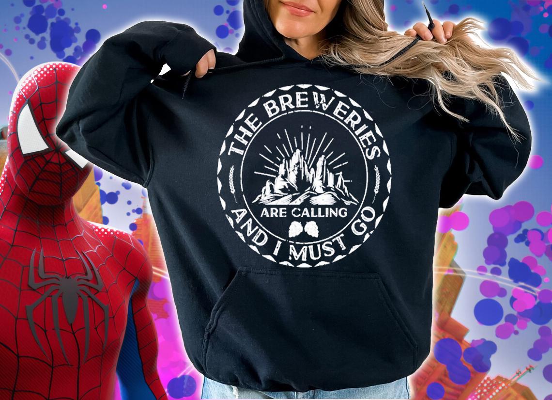 The Breweries Are Calling And I Must Go T-Shirt hoodie