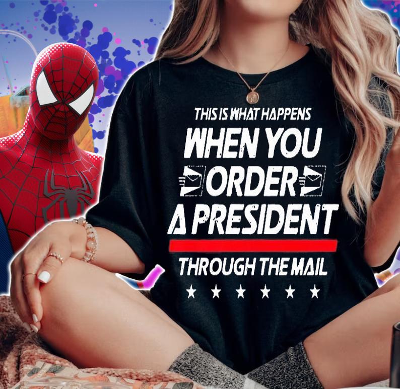 This Is What Happens When You Order A President Through Mail T-Shirt woman shirt