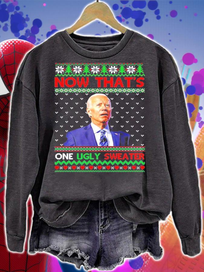 Joe Biden Now That's One Ugly Sweater Shirt sweatshirt