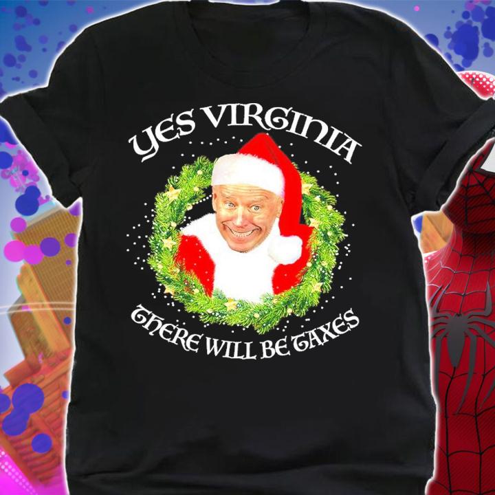 Joe Biden Santa Yes Virginia There Will Be Taxes Shirt shirt
