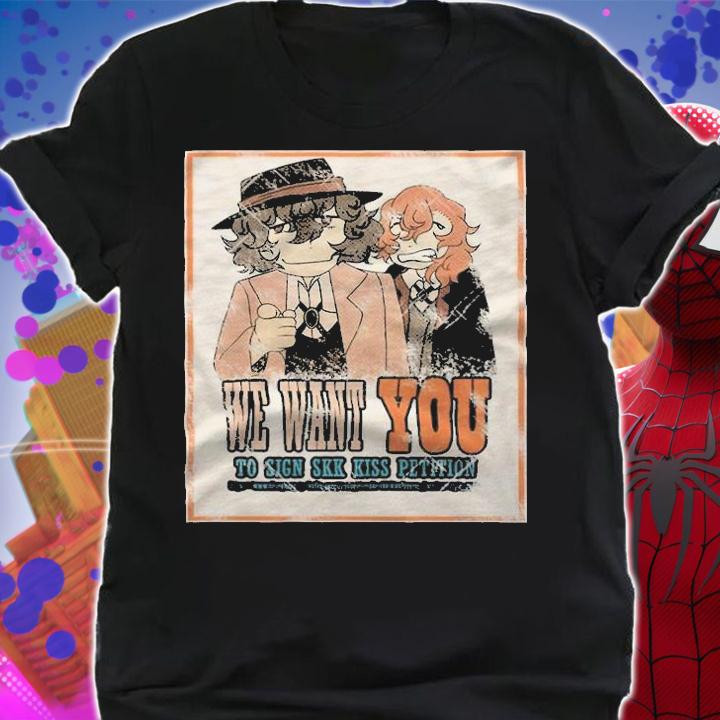 We want you to sign Soukoku kiss petition T-shirt shirt