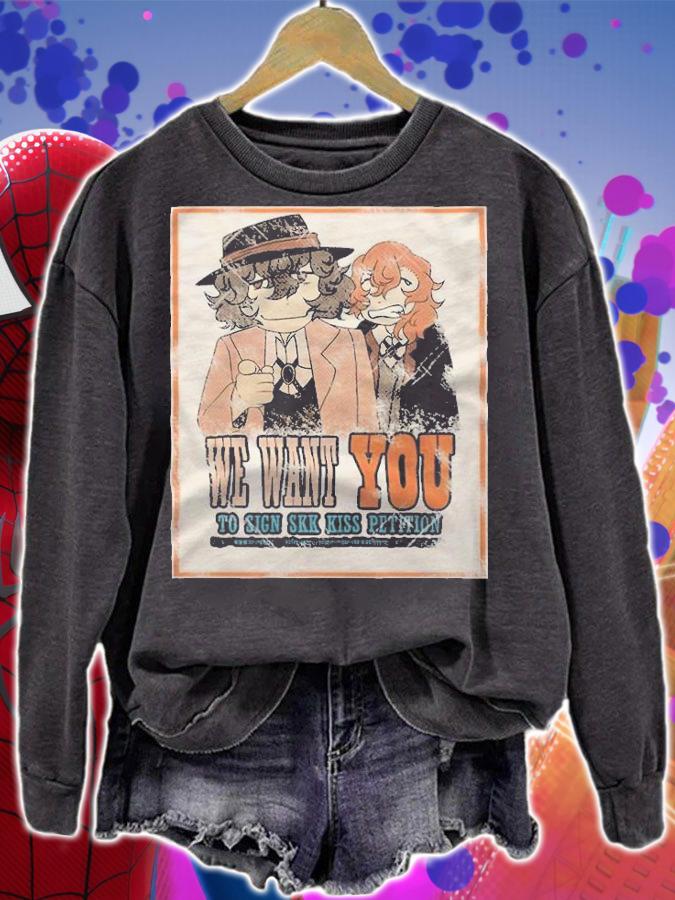 We want you to sign Soukoku kiss petition T-shirt sweatshirt