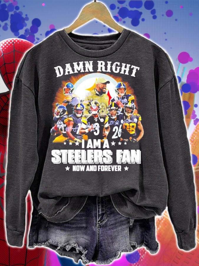 Damn right I am Pittsburgh Steelers fan now and forever signatures shirt sweatshirt
