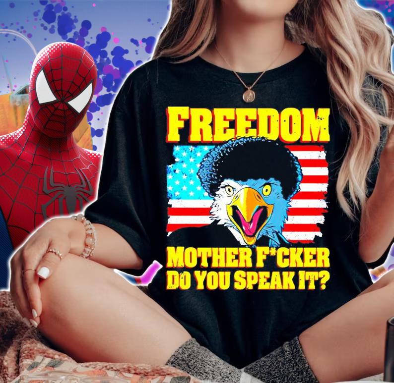 Freedom Mother Fucker Do You Speak It t-shirt woman shirt
