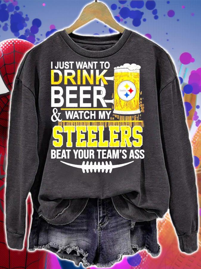 I just want to drink beer and watch my Steelers beat your team's ass shirt