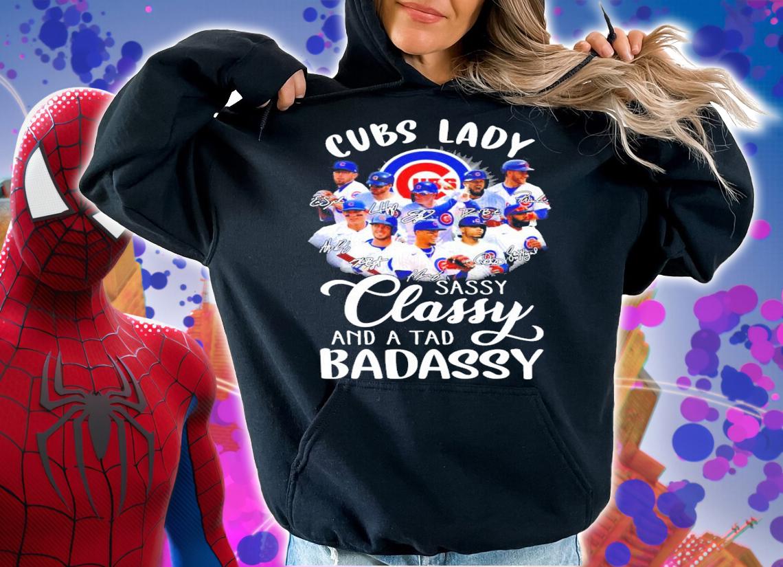 Chicago Cubs lady sassy classy and a tad badassy signatures shirt hoodie