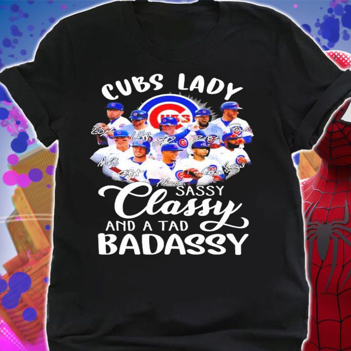 Chicago Cubs lady sassy classy and a tad badassy signatures shirt shirt