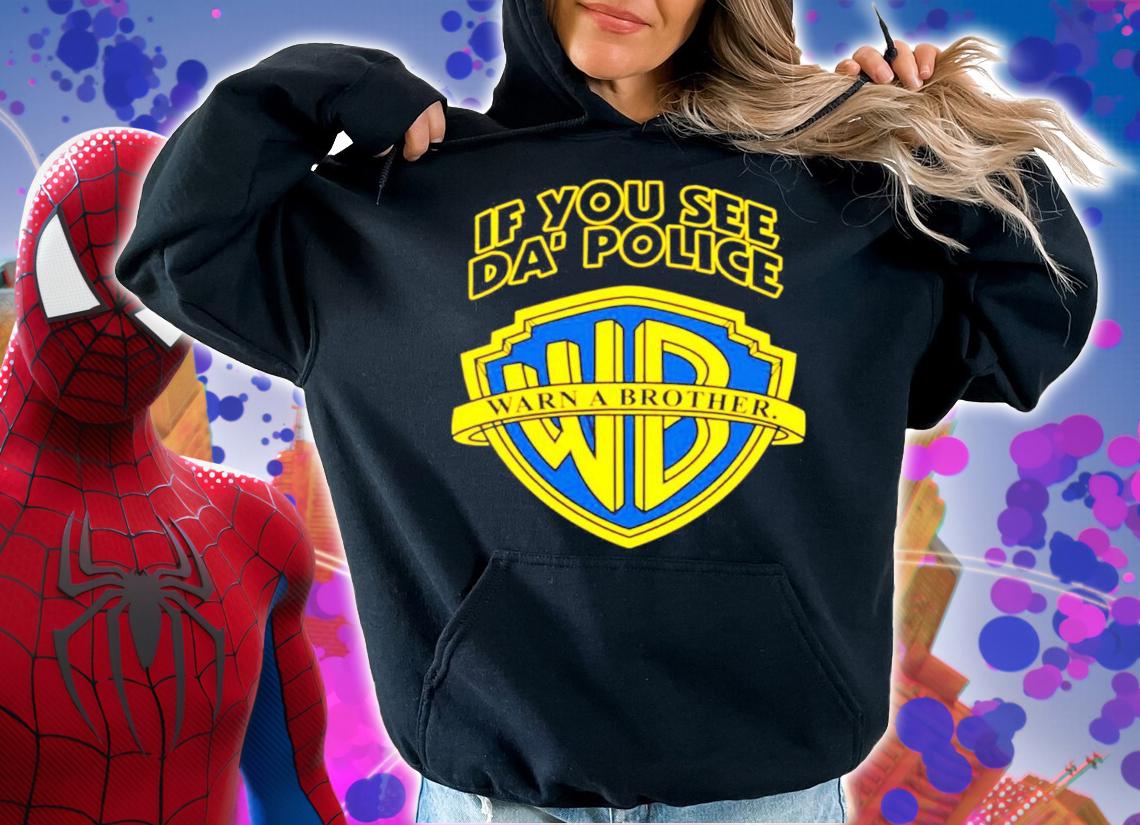 If you see da police warn a brother t-shirt
