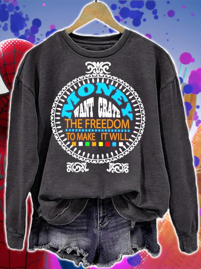 Money want grate the freedom to make it will shirt