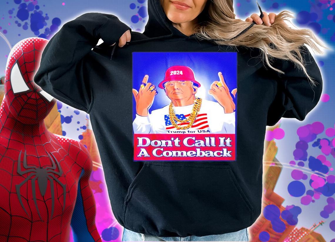 2024 Trump for USA don't call it a comeback shirt