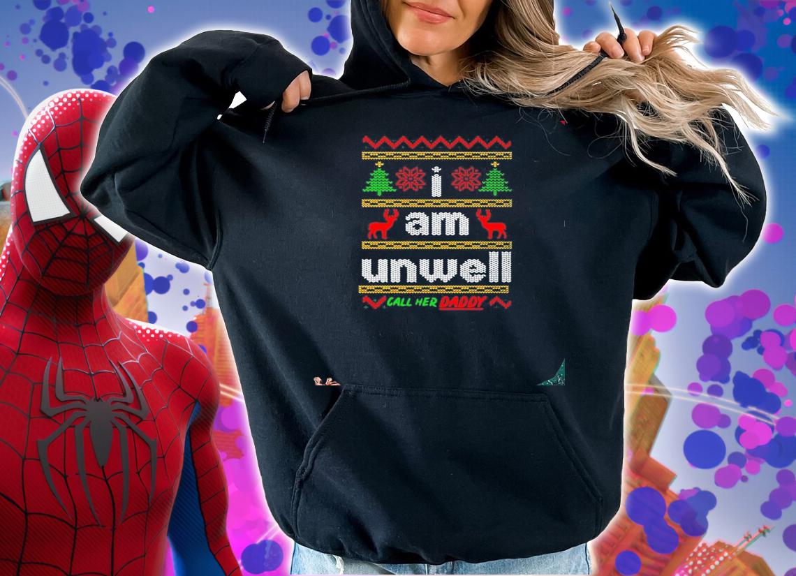 I am unwell call her daddy ugly Christmas shirt, sweater