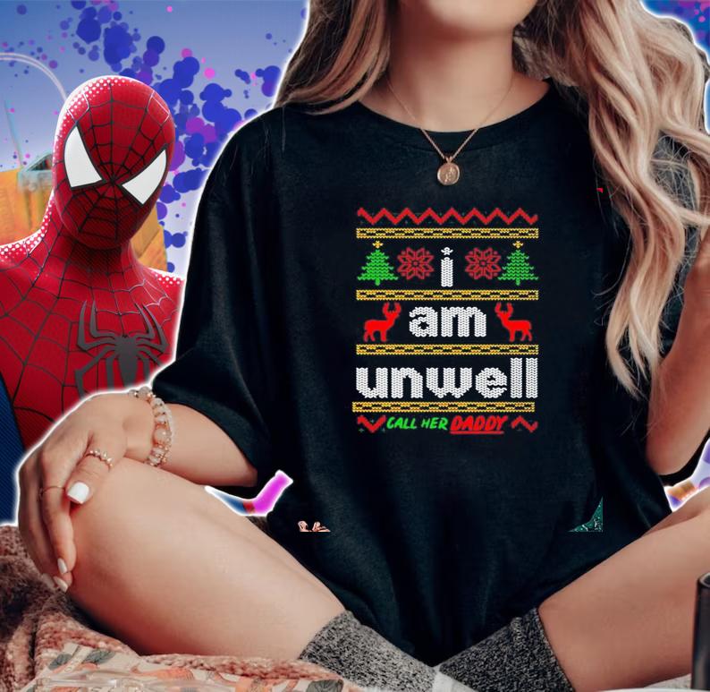 I am unwell call her daddy ugly Christmas shirt, sweater