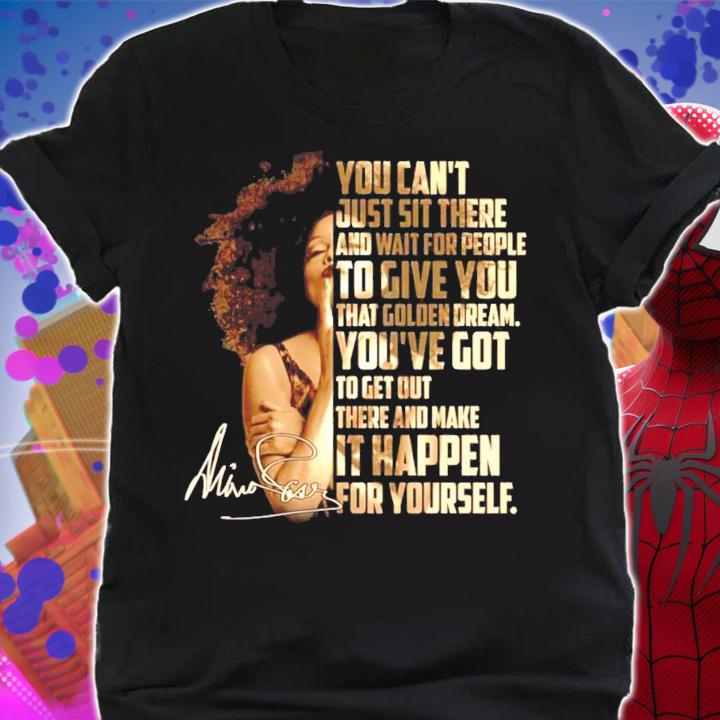 Janet Jackson you can't just sit there and wait for people to give you signature shirt shirt