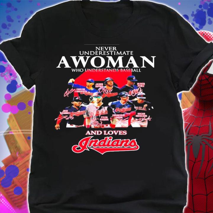 Never underestimate a woman who understands baseball and loves Indians signatures shirt