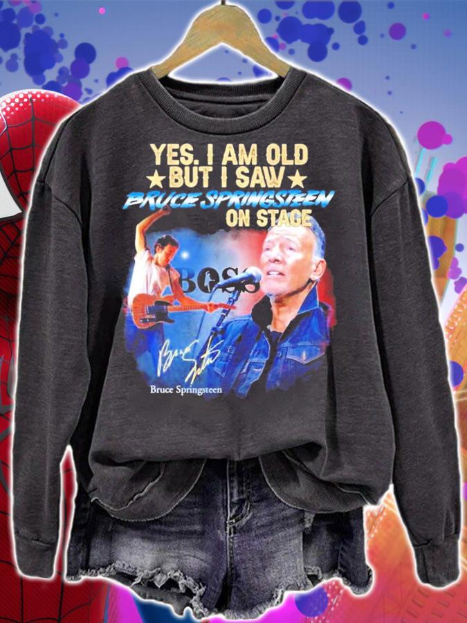 Yes I am old but I saw Bruce Springsteen on stage signature shirt sweatshirt