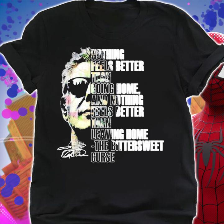 Anthony Bourdain Nothing feels better than going home and nothing signature shirt shirt