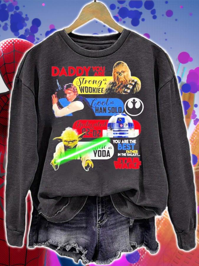 Daddy you are strong as a Wookiee cool as Han solo Dedicated Star Wars shirt sweatshirt