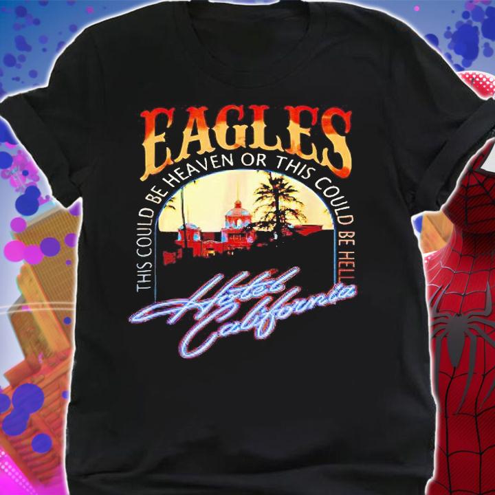 Eagles this could be heaven or this could be hell Hotel California Band music legend T-shirt