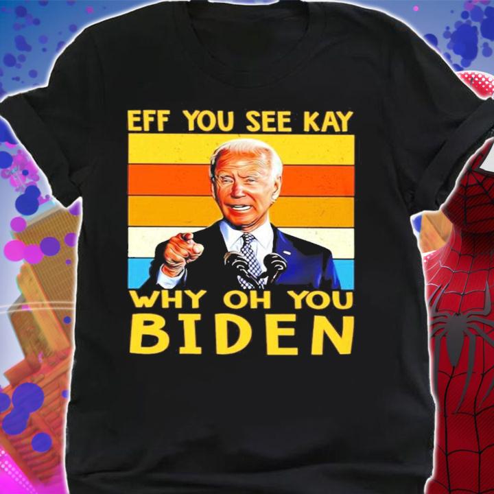 Eff you see kay oh you Biden vintage shirt shirt