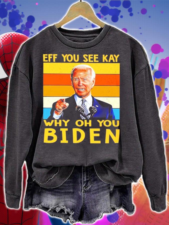 Eff you see kay oh you Biden vintage shirt sweatshirt
