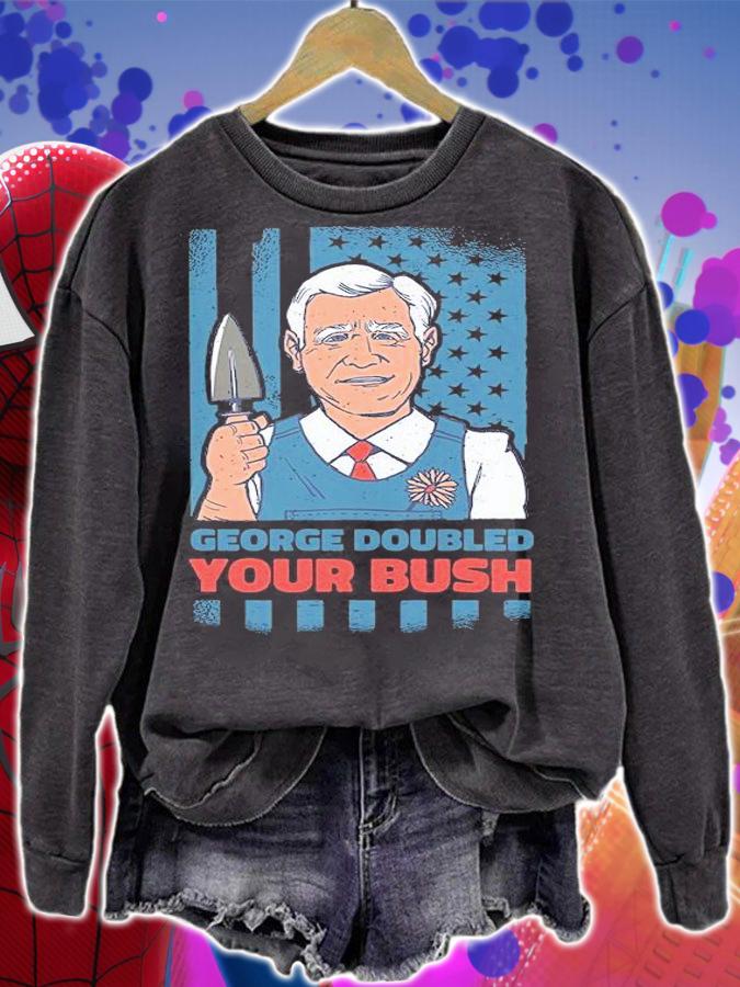 George W. Bush George doubled your Bush funny garden T-shirt