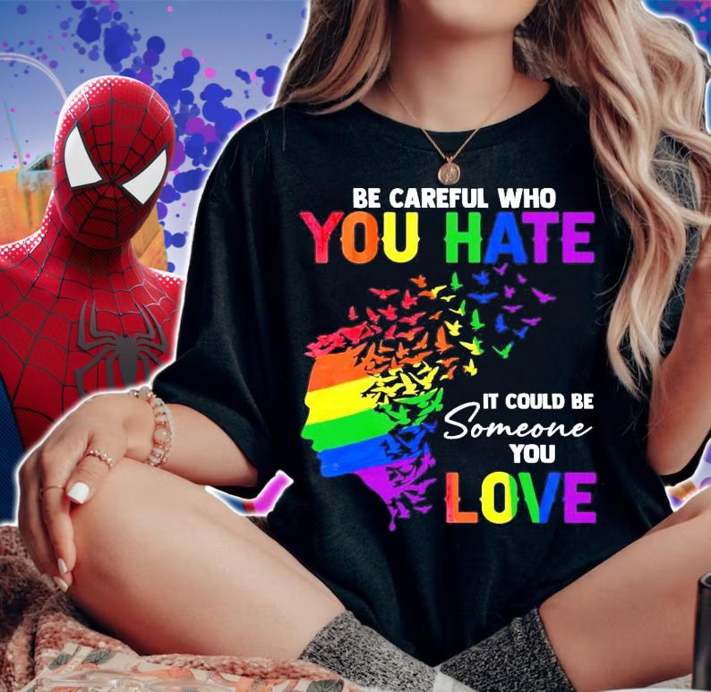 GLBT be careful who you hate it could be someone love shirt