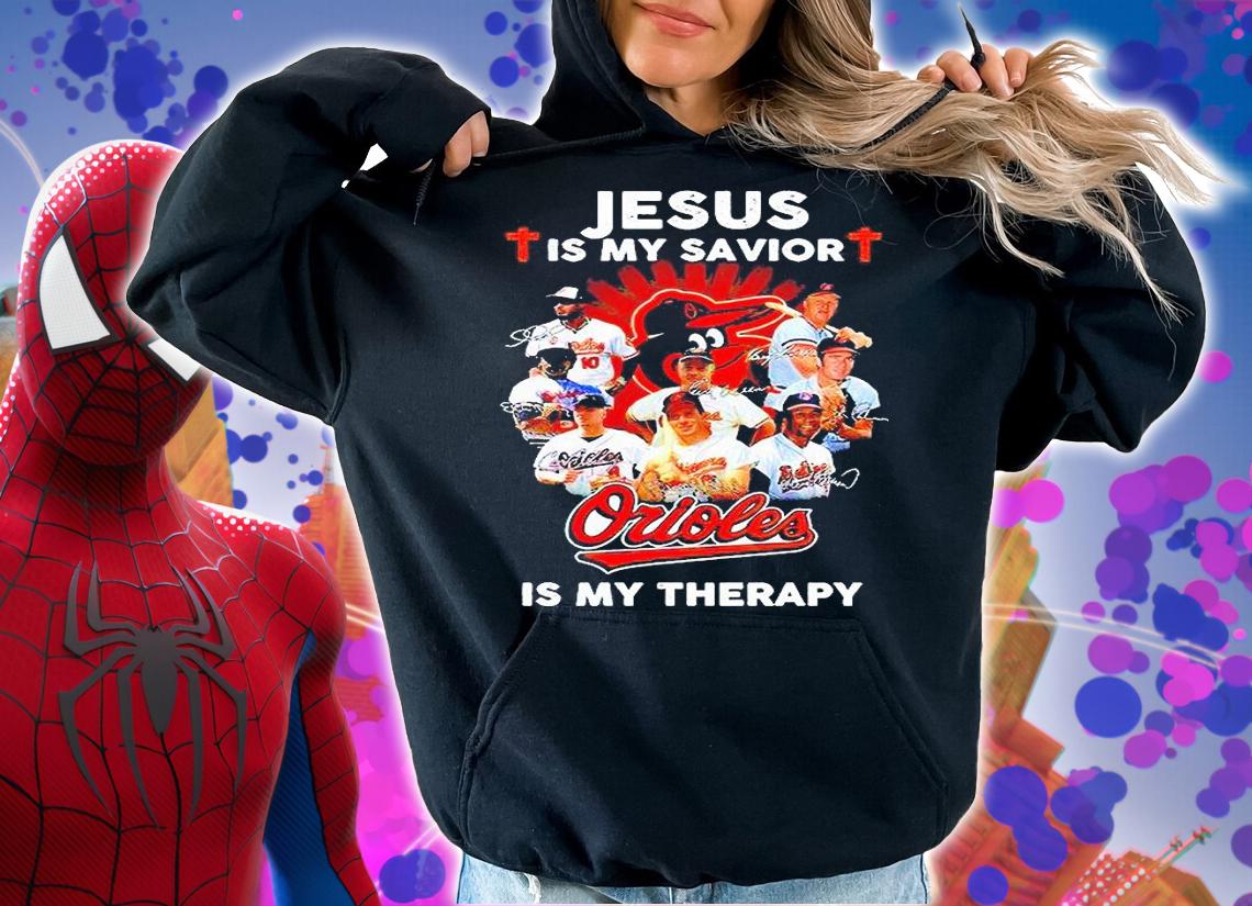 Jesus is my savior Baltimore Orioles is my therapy signatures T-shirt hoodie