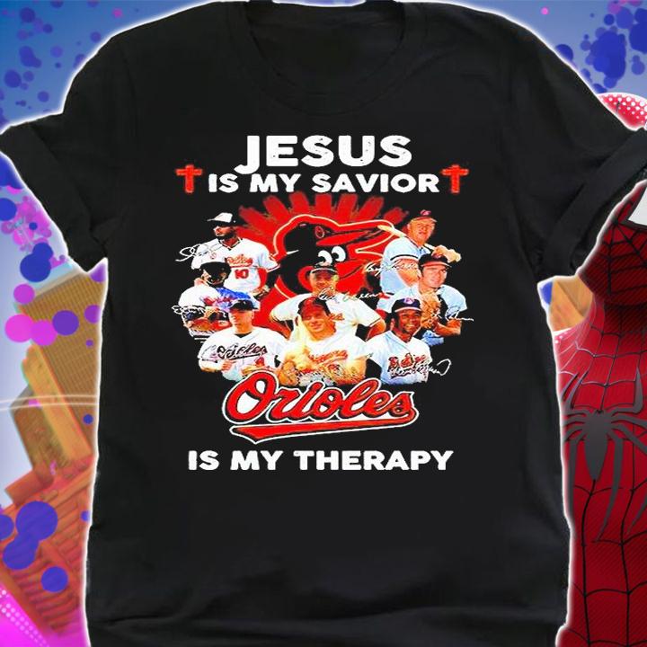 Jesus is my savior Baltimore Orioles is my therapy signatures T-shirt shirt