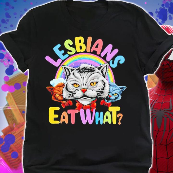 Lesbians eat what Cats funny LGBT T-shirt