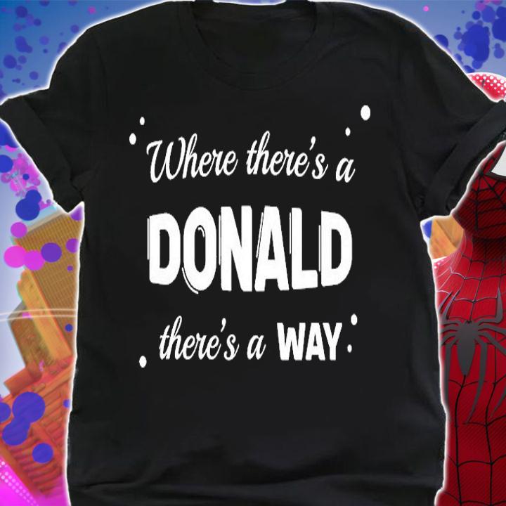 Where There's A Donald There's A Way T-Shirt shirt