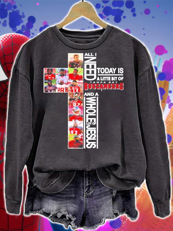 All I need today is a little bit of Tampa Bay Buccaneers and a whole lot of Jesus shirt sweatshirt