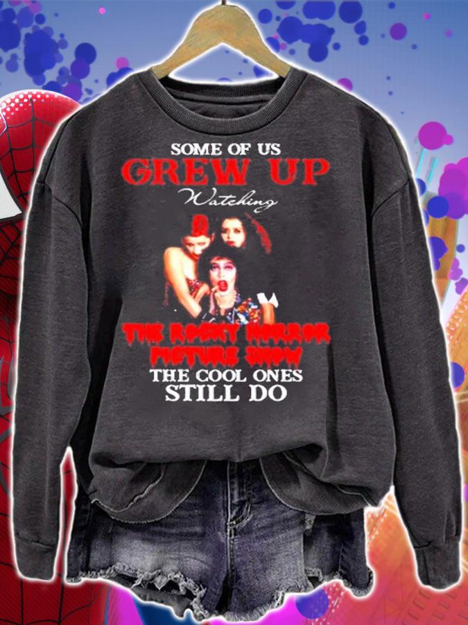 Some of us Grew Up the rocky horror picture show the cool ones still do shirt sweatshirt