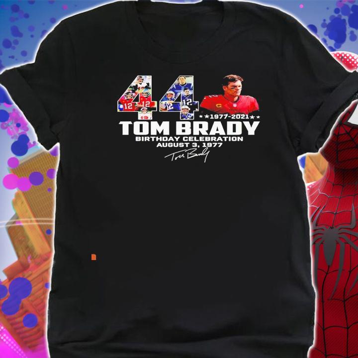 44 Tom Brady 1977 2021 Birthday Celebration August 3 1977 signature shirt