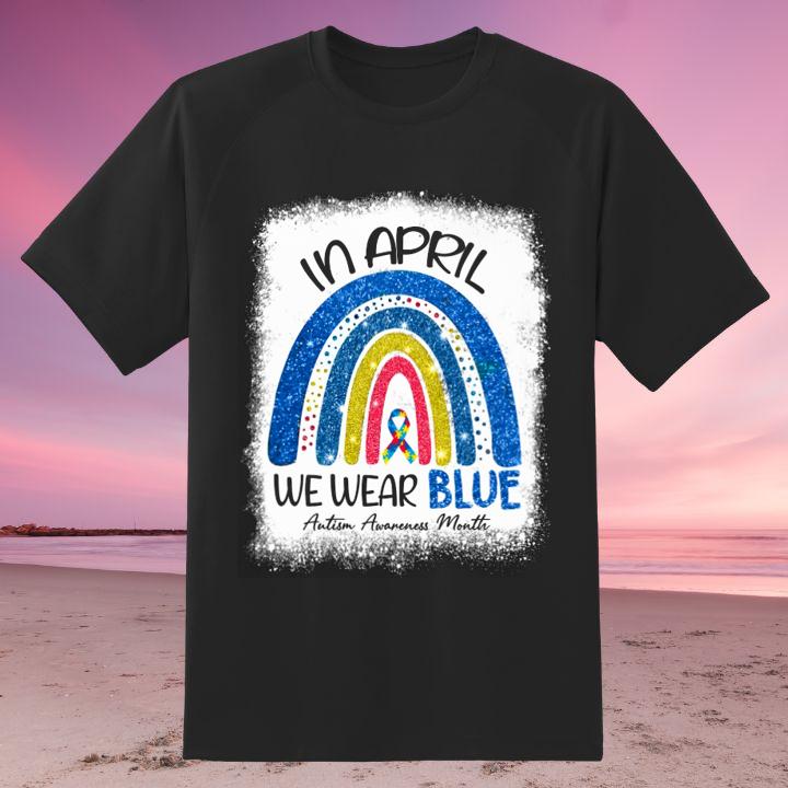In April We Wear Blue Autism Awareness Month Shirt