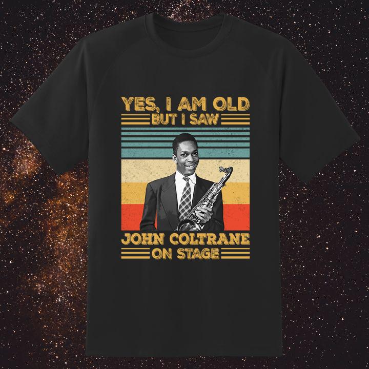 Yes I Am Old But I Saw John Coltrane On Stage Signature Vintage T-Shirt - Limited Edition