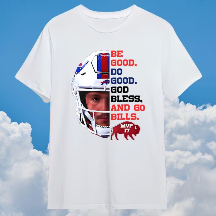 Be Good Do Good God Bless Go Buffalo Bills Josh Allen Mvp 17 T-Shirt