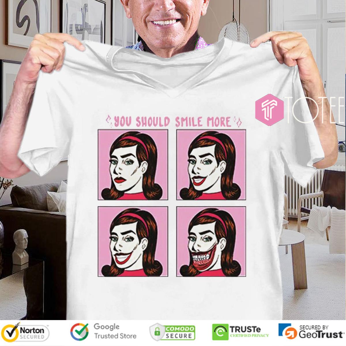You Should Smile More T-Shirt