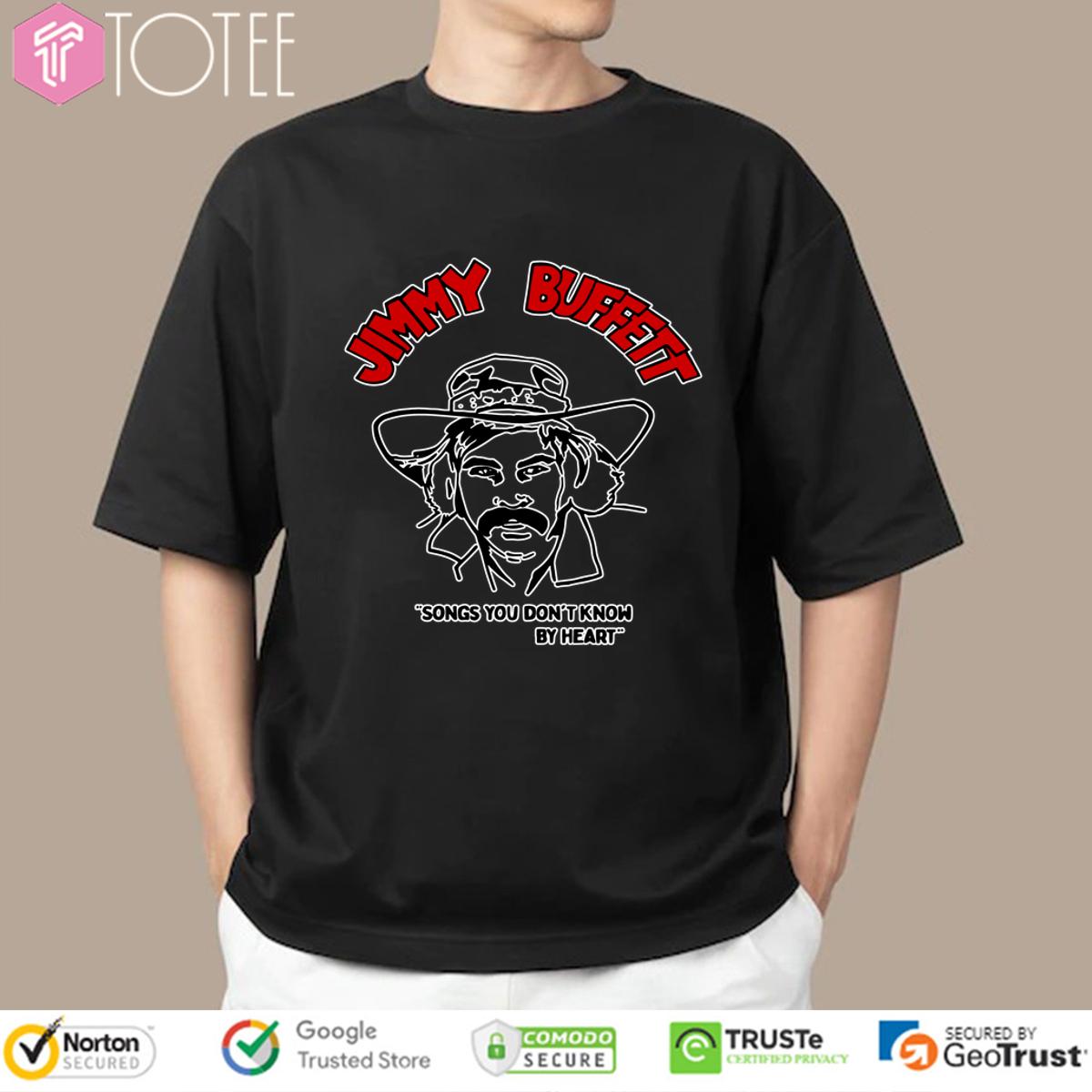 Jimmy Buffett Songs You Dont Know By Heart Shirt