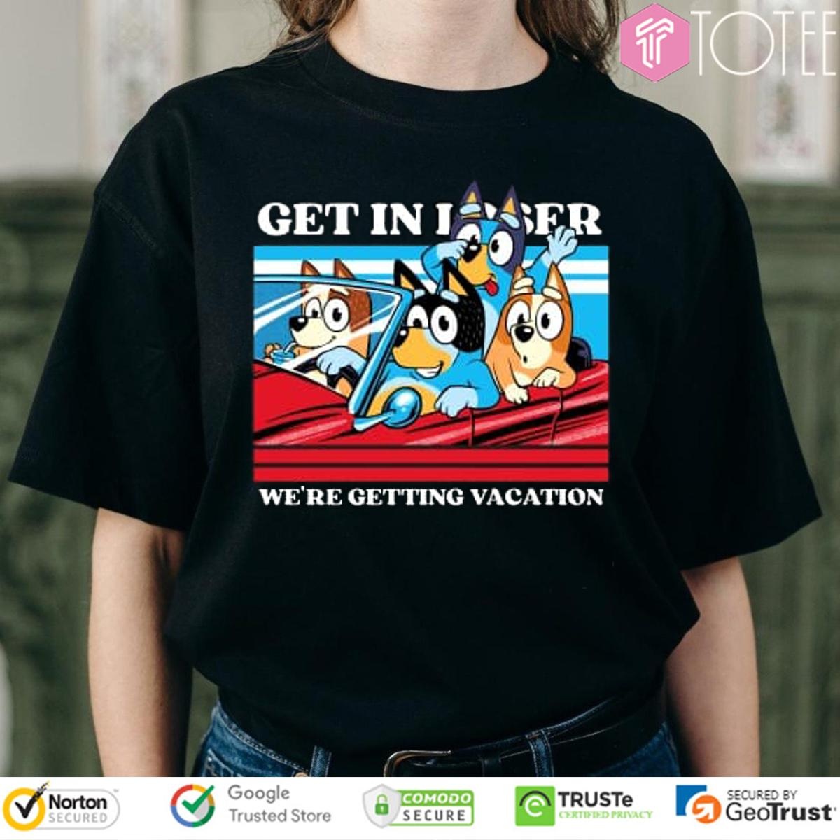 Get In Loser We're Getting Vacation Bluey Parody Grateful Dead T-shirt